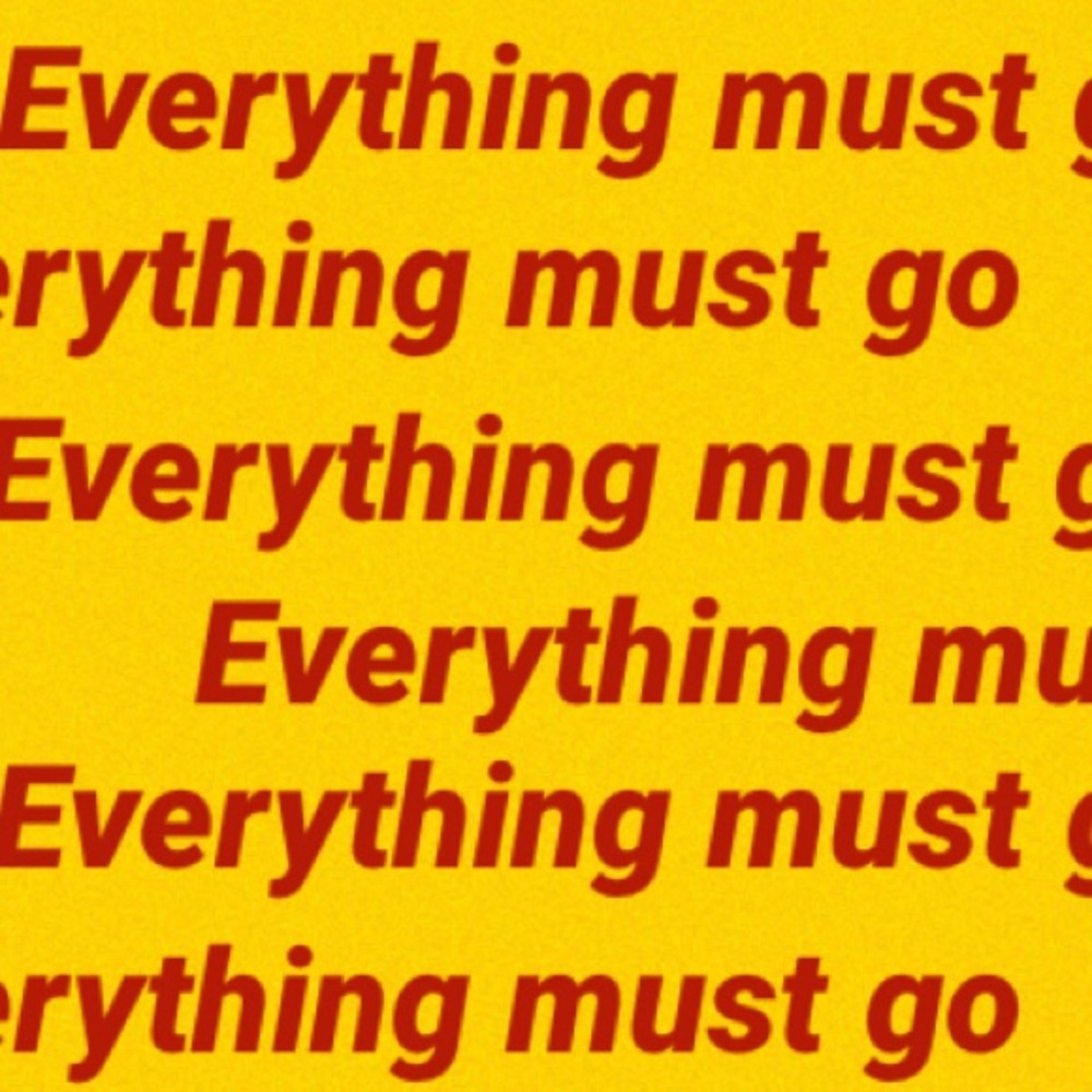 Everything must go!!!